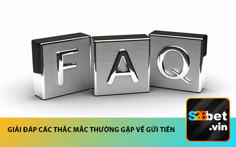Giải đáp các thắc mắc thường gặp về gửi tiền