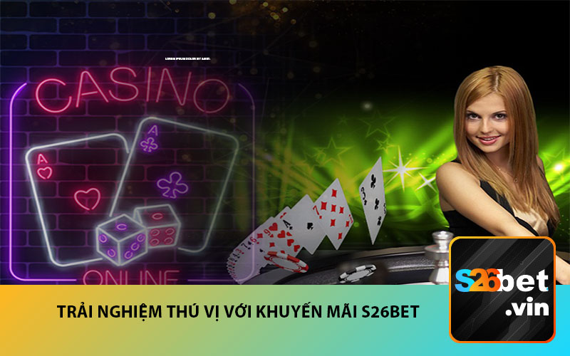 Trải nghiệm thú vị với khuyến mãi S26BET